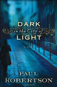 Dark In The City Of Light by Paul Robertson