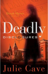 Deadly Disclosures by Julie Cave