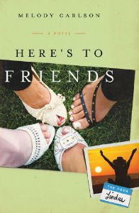 Here’s to Friends by Melody Carlson