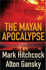 The Mayan Apocalypse by Mark Hitchcock & Alton Gasky