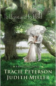 To Have and to Hold by Tracie Peterson & Judith Miller