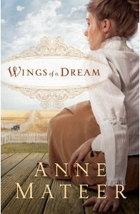 Wings of A Dream by Anne Mateer